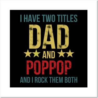 I Have Two Titles Dad and Poppop and I Rock Them Both Posters and Art